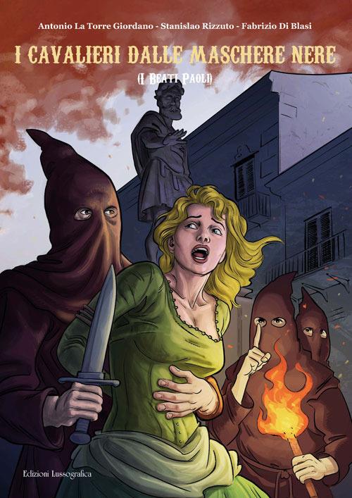 I cavalieri dalle maschere nere. I beati Paoli - Antonio La Torre Giordano,Stanislao Rizzuto,Fabrizio Di Blasi - copertina