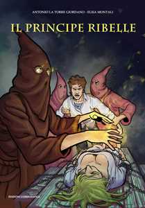 Libro Il principe ribelle Antonio La Torre Giordano Elisa Montali