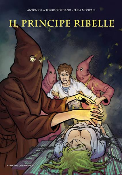 Il principe ribelle - Antonio La Torre Giordano,Elisa Montali - copertina