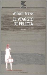 Il viaggio di Felicia - William Trevor - 2