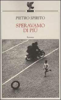 Speravamo di più - Pietro Spirito - 3