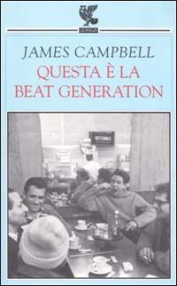 Questa è la beat generation - James Campbell - copertina