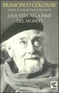 Una vita alla fine del mondo - Francisco Coloane - copertina