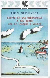 Storia di una gabbianella e del gatto che le insegnò a volare - Luis Sepúlveda - copertina