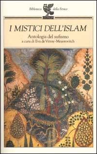 I mistici dell'Islam. Antologia del sufismo - copertina