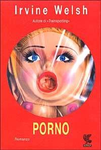 Porno - Irvine Welsh - copertina