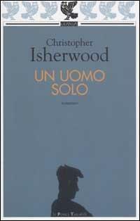 Un uomo solo - Christopher Isherwood - copertina