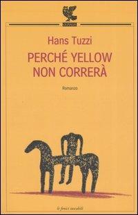 Perché Yellow non correrà - Hans Tuzzi - copertina