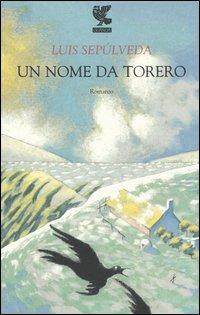 Un nome da torero - Luis Sepúlveda - copertina