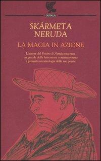 La magia in azione - Antonio Skármeta,Pablo Neruda - copertina