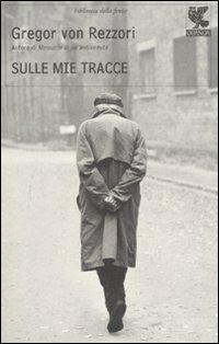 Sulle mie tracce - Gregor von Rezzori - copertina