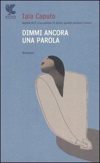 Dimmi ancora una parola - Iaia Caputo - copertina