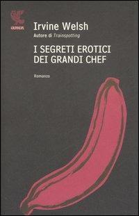 I segreti erotici dei grandi chef - Irvine Welsh - copertina