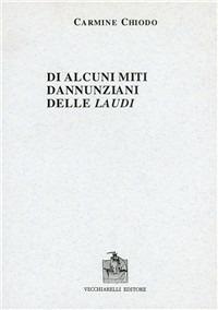 Di alcuni miti dannunziani delle Laudi - Carmine Chiodo - copertina