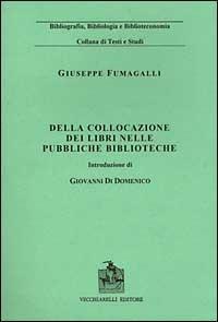 Della collocazione dei libri nelle pubbliche biblioteche (rist. anast. 1890) - Giuseppe Fumagalli - copertina