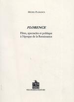 Florence. Fêtes, spectacles et politique à l'époque de la Renaissance