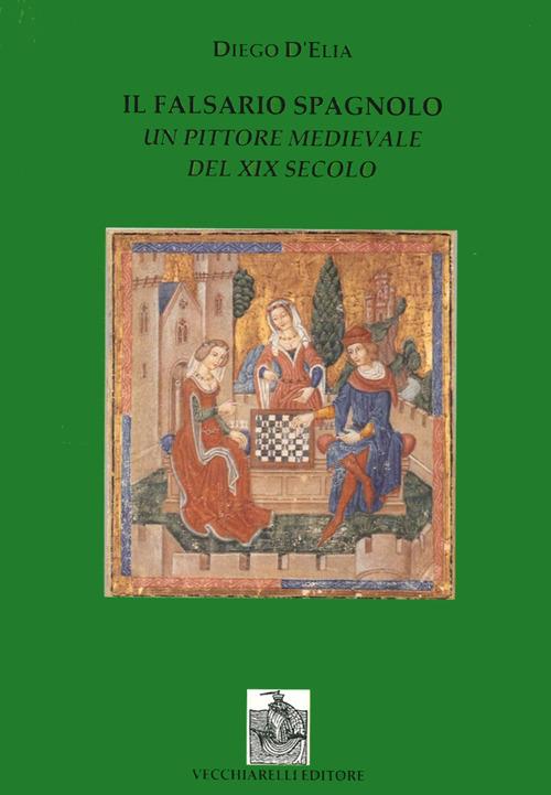 Il falsario spagnolo. Un pittore medievale del XIX secolo - Diego D'Elia - copertina