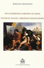 Metamorfosi, parodia e eros: studi su Dante, Ariosto e Dosso Dossi
