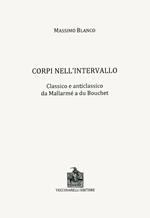 Corpi nell'intervallo. Classico e anticlassico. Da Mallarmé a du Bouchet