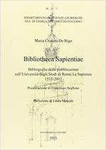 Bibliotheca sapientiae. Bibliografia delle pubblicazioni sull'Università degli studi di Roma La Sapienza 1515-2012