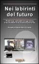 Nei labirinti del futuro - Angelo Frigerio,Gianstefano Frigerio - copertina
