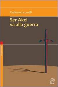 Non vendere i tuoi sogni mai-Ser Akel va alla guerra - Umberto Lucarelli - copertina