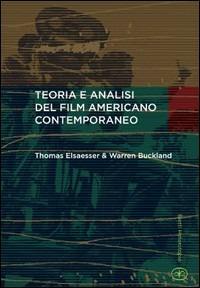 Teoria e analisi del film americano contemporaneo - Thomas Elsaesser,Warren Buckland - copertina