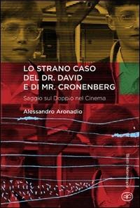 Lo strano caso del dr. David e di Mr. Cronenberg - Alessandro Aronadio - copertina
