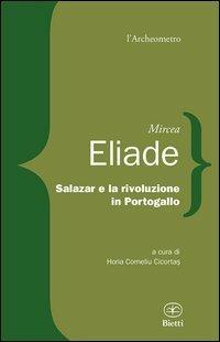 Salazar e la rivoluzione in Portogallo - Mircea Eliade - copertina