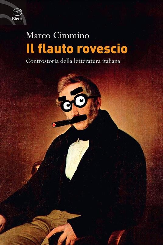Il flauto rovescio. Controstoria della letteratura italiana - Marco Cimmino - copertina