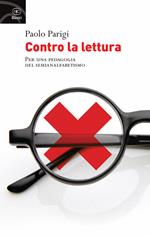 Contro la lettura. Per una pedagogia del semianalfabetismo