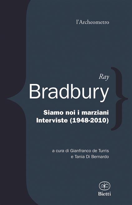 Siamo noi i marziani. Interviste (1948-2010) - Ray Bradbury - copertina