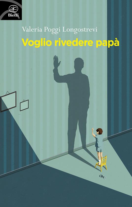 Voglio rivedere papà - Valeria Poggi Longostrevi - copertina