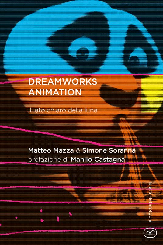 DreamWorks Animation. Il lato chiaro della luna - Matteo Mazza,Simone Soranna - copertina