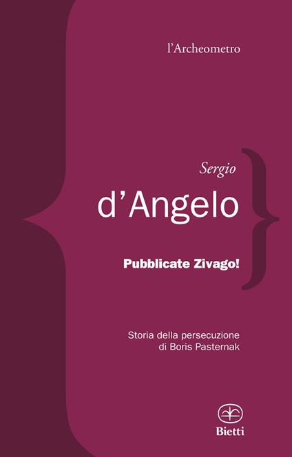 Pubblicate Zivago! Storia della persecuzione di Boris Pasternak - Sergio D'Angelo - copertina