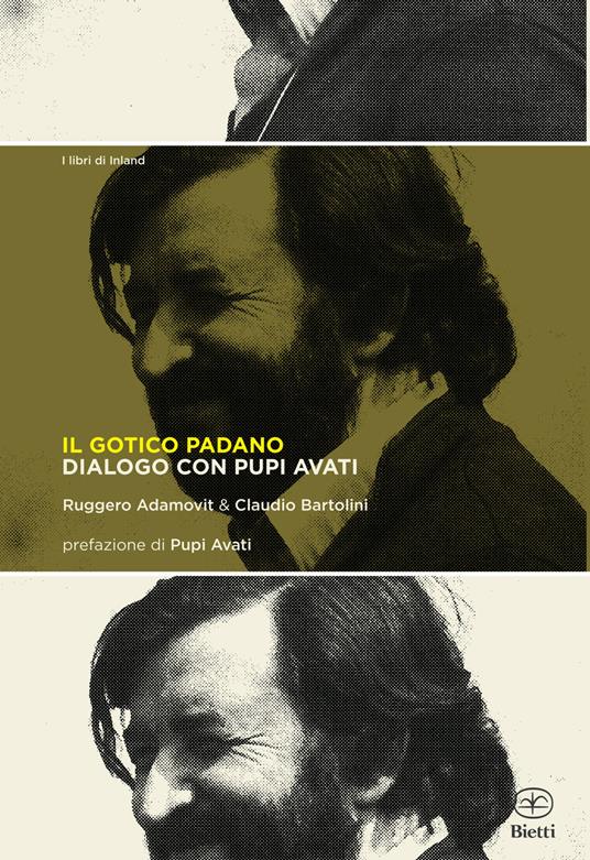 Il gotico padano. Dialogo con Pupi Avati - Ruggero Adamovit,Claudio Bartolini - copertina