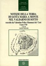 Notizie della terra di S. Maria a Monte nel Valdarno di Sotto raccolte da Valentino Felice Mannucci De' Cori l'anno 1745