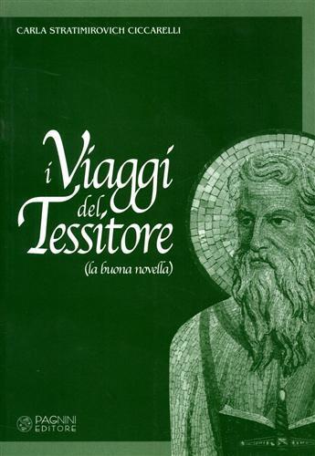 I viaggi del tessitore. La buona novella - Carla Stratimirovich Ciccarelli - copertina