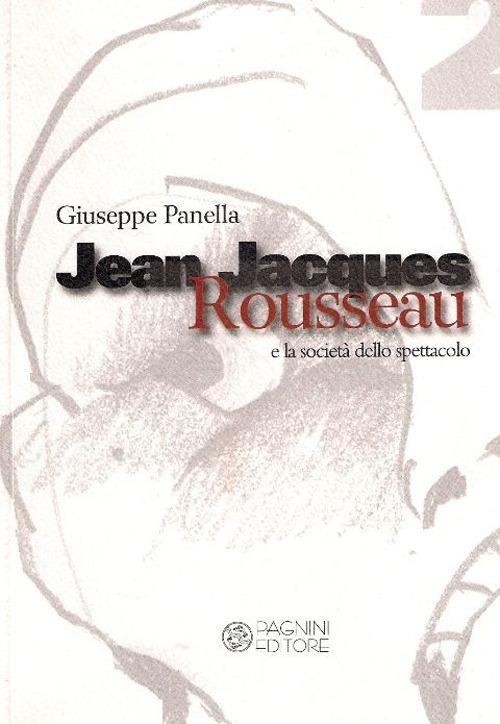 Jean-Jacques Rousseau e la società dello spettacolo - Giuseppe Panella - copertina