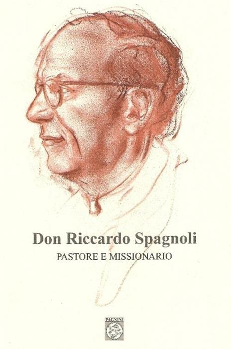 Don Riccardo Spagnoli. Pastore e missionario - copertina