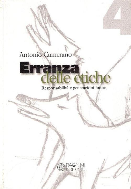Erranza delle etiche. Responsabilità e generazioni future - Antonio Camerano - copertina