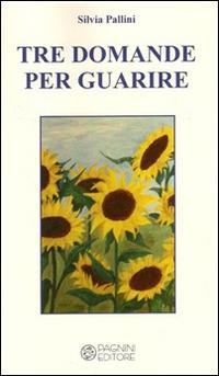 Tre domande per guarire - Silvia Pallini - copertina