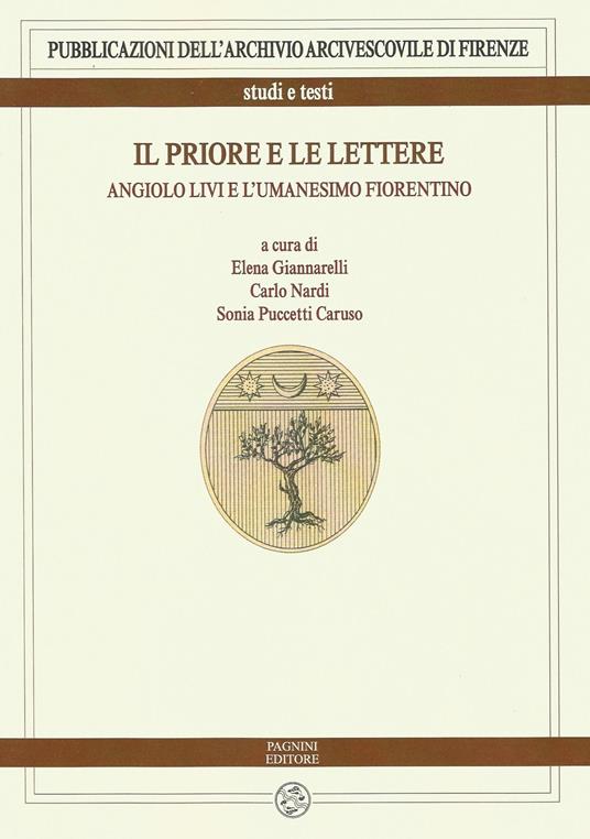 Il priore e le lettere. Angiolo Livi e l'umanesimo fiorentino - Carlo Nardi,Sonia Puccetti Caruso - copertina