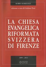 La Chiesa evangelica riformata svizzera di Firenze. Vol. 2: 1899-2013.