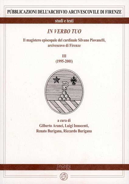 In verbo tuo. Il magistero episcopale del cardinale Silvano Piovanelli, arcivescovo di Firenze. Vol. 3: (1995-2001). - copertina