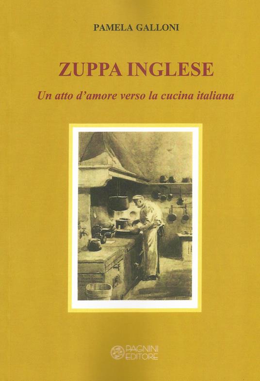 Zuppa inglese. Un atto d'amore verso la cucina italiana - Pamela Galloni - copertina