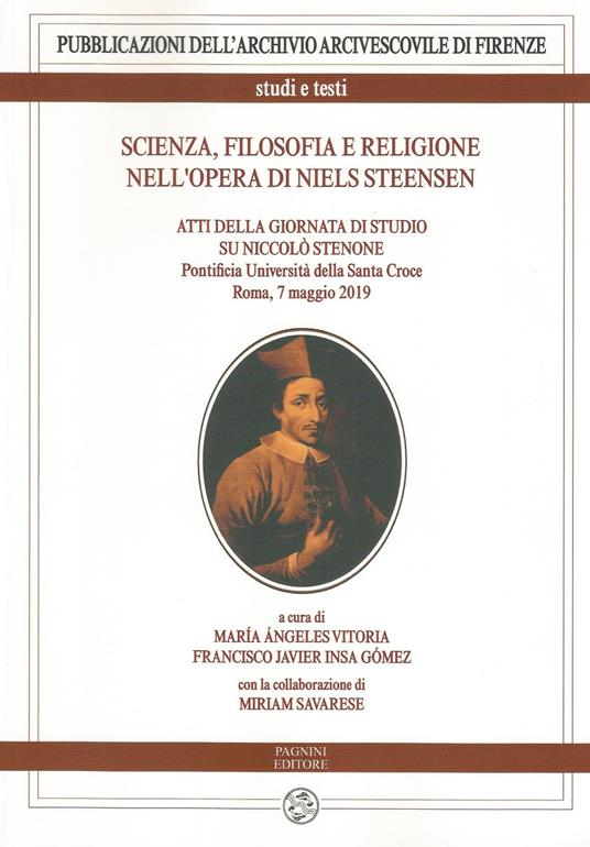 Scienza, filosofia e religione nell'opera di Niels Steensen. Atti della giornata di studio su Niccolò Stenone (Pontificia Università della Santa Croce. Roma, 7 maggio 2019) - M. Angeles Vitoria,Francisco Javier Insa Gómez - copertina