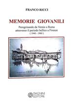 Memorie giovanili. Peregrinando da Vernio a Roma attraverso il periodo bellico a Firenze (1940-1960)