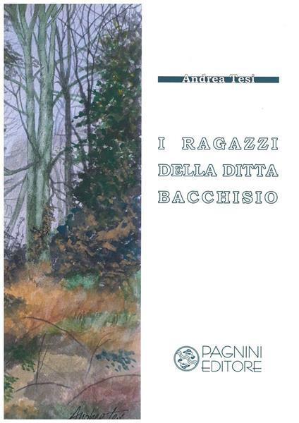 I ragazzi della ditta Bacchisio - Andrea Tesi - copertina