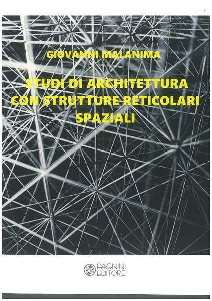 Studi di architettura con strutture reticolari spaziali - Giovanni Malanima - copertina